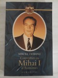 Convorbiri cu Mihai I al Romaniei - Mircea CIOBANU - editia 2008