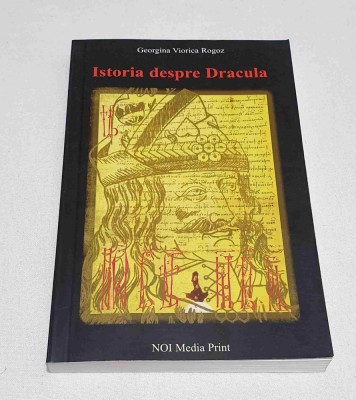 Carte veche de colectie ISTORIA DESPRE DRACULA - Georgiana Rogoz foto