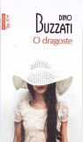 O Dragoste - Dino Buzzati, Editura Polirom, 2013, Roman, 240 Pagini, Paperback