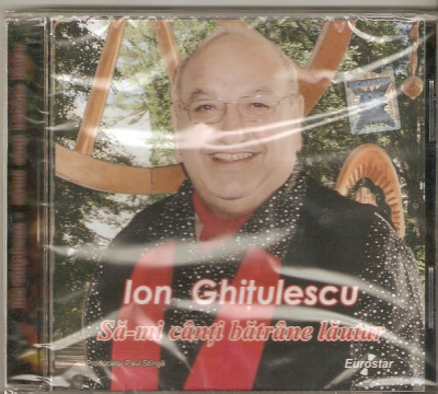 CD Ion Ghițulescu &amp;lrm;&amp;ndash; Să-mi C&amp;acirc;nți Bătr&amp;acirc;ne Lăutar, original, sigilat foto