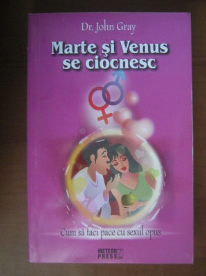 John Gray - Marte si Venus se ciocnesc foto