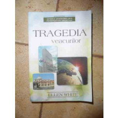 Tragedia Veacurilor - Ellen White ,534690