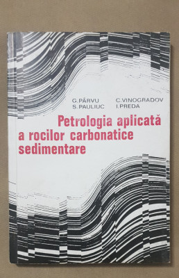 Petrologia aplicată a rocilor carbonatice sedimentare - G. P&amp;acirc;rvu, C. Vinogradov foto
