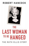 The Last Woman to be Hanged The Ruth Ellis Story