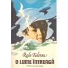 Radu Tudoran - O lume intreaga - editia a III-a - 137086