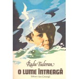 Radu Tudoran - O lume intreaga - editia a III-a - 137086