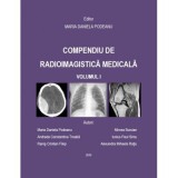 Compendiu de radioimagistica medicala volumul 1 - Maria Daniela Podeanu