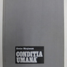 CONDITIA UMANA , ASPECTUL BIO-PSIHO-SOCIAL SI CULTURAL de NICOLAE MARGINEANU , 1973