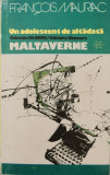 Un adolescent de altadata, Maltaverne - Francois Mauriac