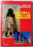 Tacerea Idolilor - Cristian Negureanu, Editura Miracol, Spiritualitate si Ezoterism, 208 pagini