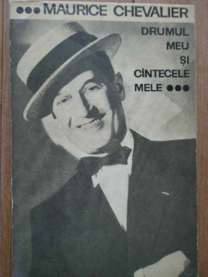 Drumul Meu Si Cintecele Mele - Maurice Chevalier ,281624 foto