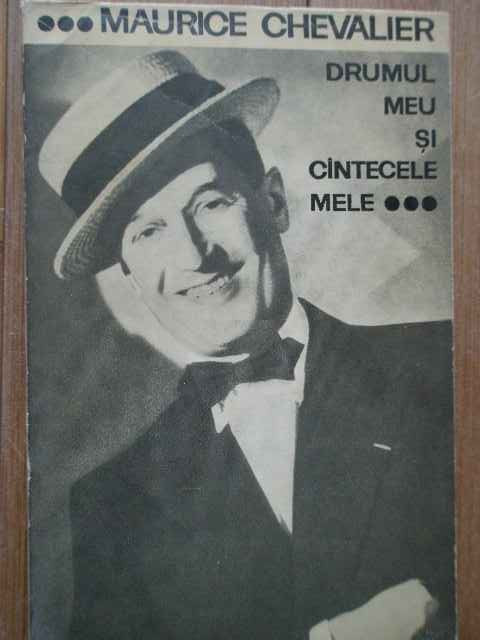 Drumul Meu Si Cintecele Mele - Maurice Chevalier ,281624