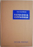 Patologia Esofagului - Dan Gavriliu - Carte Medicina, Chirurgie Esofag