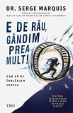 E de rau, gandim prea mult! - Dr. Serge Marquis