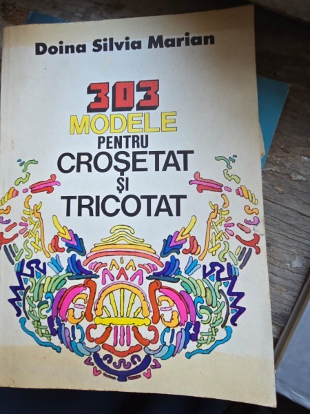 303 Modele pentru Crosetat si Tricotat , Doina Silvia Marian , 1984