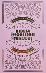 Biblia ingrijirii tenului. Ghidul tau onest catre o piele minunata - 2021 - Anjali Mahto (XE114) foto