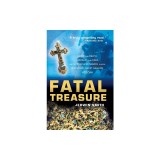 Fatal Treasure: Greed and Death, Emeralds and Gold, and the Obsessive Search for the Legendary Ghost Galleon Atocha