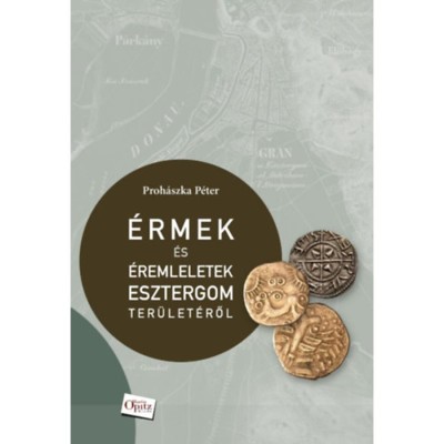 &amp;Eacute;rmek &amp;eacute;s &amp;eacute;remleletek Esztergom ter&amp;uuml;let&amp;eacute;ről - Proh&amp;aacute;szka P&amp;eacute;ter foto