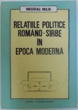 RELATIILE POLITICE ROMANO - SARBE IN EPOCA MODERNA de MIODRAG MILIN , 1992