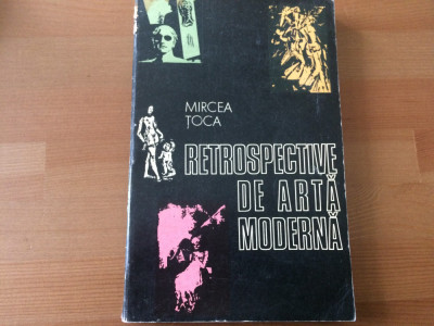 RETROSPECTIVE DE ARTA MODERNA MIRCEA TOCA editura dacia cluj 1974 RSR pictura foto