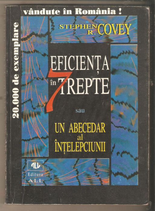 Eficienta in 7 trepte-Un abecedar al intelepciunii-Stephen R.Covey