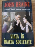 Viata in Inalta Societate - John Braine, Editura Orizonturi 2008, Carte Politista, Limba Romana, 282 Pagini