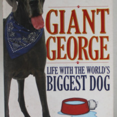 GIANT GEORGE , LIFE WITH THE WORLD' S BIGGEST DOG by DAVE NASSER , 2011