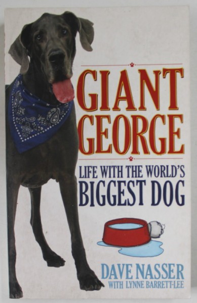 GIANT GEORGE , LIFE WITH THE WORLD&#039; S BIGGEST DOG by DAVE NASSER , 2011