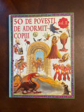 50 de povesti de Adormit Copiii vol. II (Ca noua!)