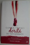 Carte Cum sa te faci dorita de toti barbatii - Marie Forleo, Beletristica Noua sau Anticariat, Stare Buna
