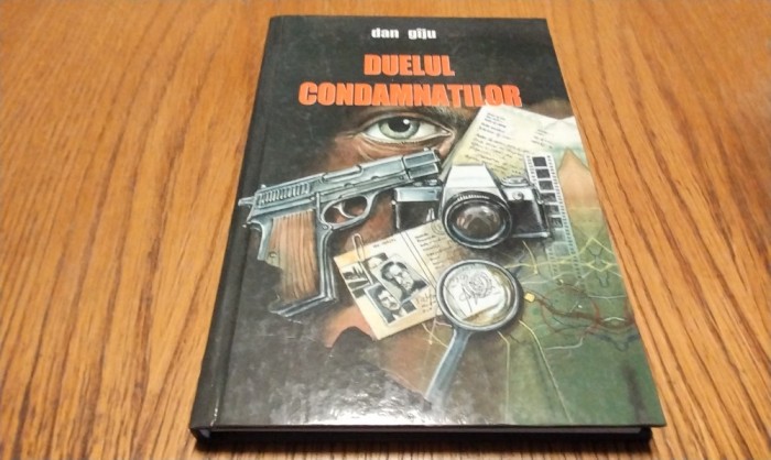 DUELUL CONDAMNATILOR - Dan Giju - Editura Fhobos, 2006, 169 p.