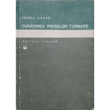 CURATIREA PIESELOR TURNATE-VOROS ARPAD-221248