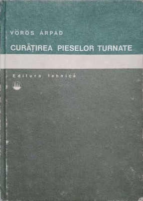 CURATIREA PIESELOR TURNATE-VOROS ARPAD-221247 foto