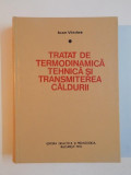 TRATAT DE TERMODINAMICA TEHNICA SI TRANSMITEREA CALDURII de IOAN VLADEA , 1974