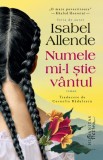 Numele mi-l stie vantul &ndash; Isabel Allende - Roman Beletristica