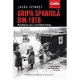 Gripa spaniola din 1918. Pandemia care a schimbat lumea, Laura Spinney