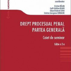 Drept procesual penal. Partea generala. Caiet de seminar Ed.2 - Anastasiu Crisu, Cristian Balan