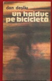 Dan Desliu, "Un haiduc pe bicicleta" - Editura Junimea, Iaşi, 1979