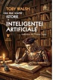 Cea mai scurta istorie a inteligentei artificiale - Toby Walsh, Andrei Sipos