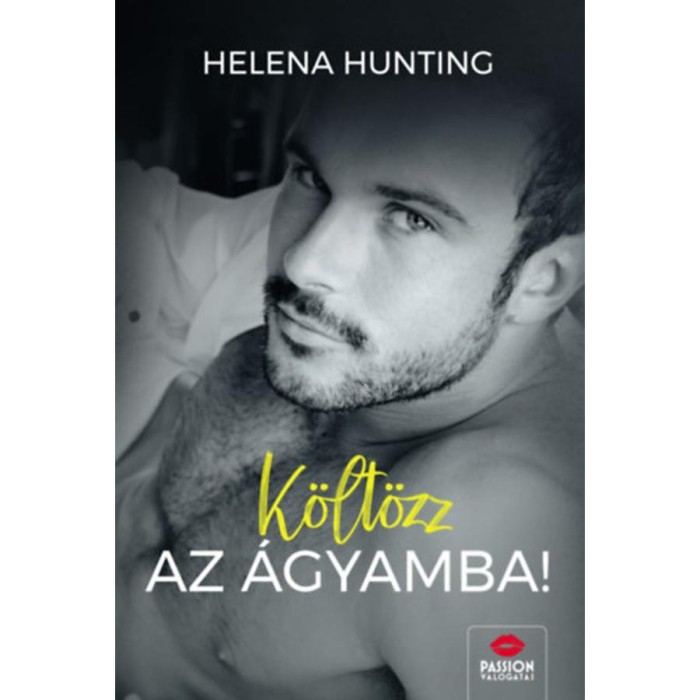 K&ouml;lt&ouml;zz az &aacute;gyamba! - Helena Hunting