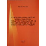 CERCETAREA DIN PUNCT DE VEDERE EURISTIC A EVOLUTIEI TRICOTAJELOR SI ACELOR DE TRICOTAT DE LA ORIGINI SI PAN-253665