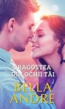 Dragostea din ochii tai/Bella Andre