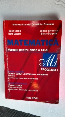 MATEMATICA CLASA A XII A - M1 PROGRAMA 1 DEACONU , SAVULESCU .DRAGOMIR foto