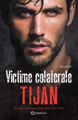 Victime Colaterale. Seria Intrusii. Volumul 2, Tijan - Editura Bookzone foto