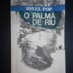 Ionel Pop - O palma de rau si niste istorii vanatoresti (1978, vezi descrierea)