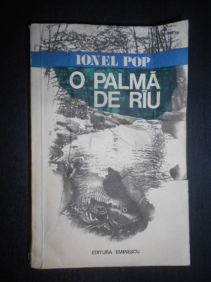 Ionel Pop - O palma de rau si niste istorii vanatoresti (1978, vezi descrierea) foto