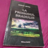 Cumpara ieftin LA PROHODUL BRADULUI-ADRIAN BOTEZ CU AUTOGRAFUL AUTORULUI