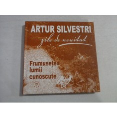 Frumusetea lumii cunoscute: Zile de neuitat - Artur SILVESTRI