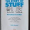 Annie Leonard - The Story of Stuff: Povestea lucrurilor - cum obsesia noastră...