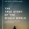 The True Story of the Whole World: Finding Your Place in the Biblical Drama